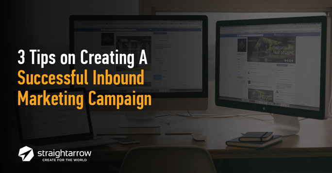 3 Tips on Creating a Successful Inbound Marketing Campaign