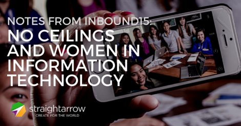 Notes From Inbound15: No Ceilings And Women In Information Technology