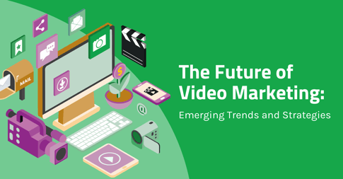The Future of Video Marketing: Emerging Trends and Strategies