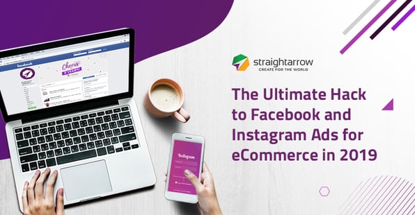 Ultimate Hack to Facebook and Instagram Ads for eCommerce in 2019