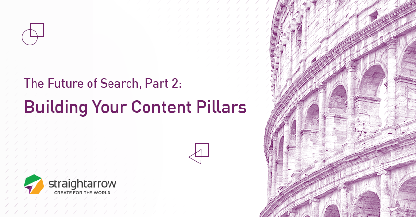 The Future of Search, Part II: Building Your Pillar Content