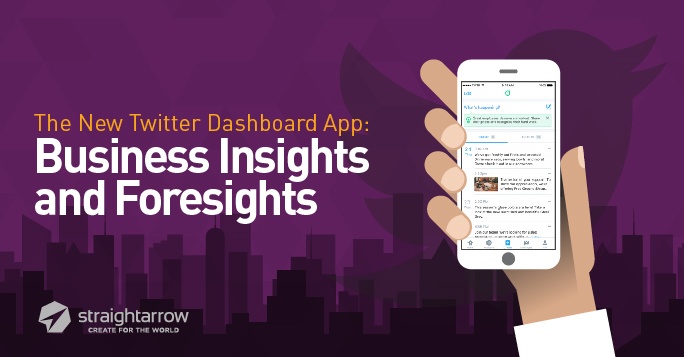 The New Twitter Dashboard App: Business Insights and Foresights