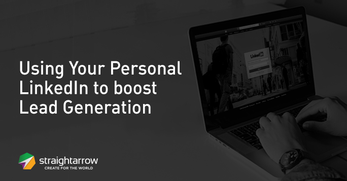 Using Your Personal LinkedIn to Boost Lead Generation