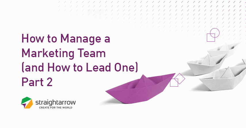 How to Manage a Marketing Team (and How to Lead One) Part 2
