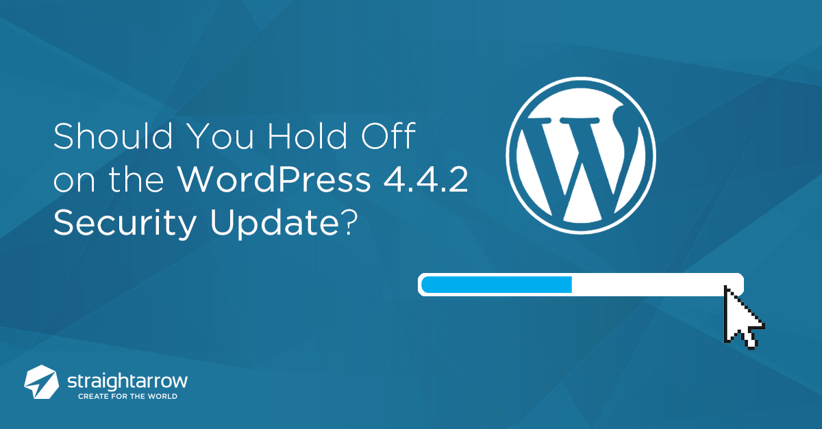 Should You Hold Off on the WordPress 4.4.2 Security Update?