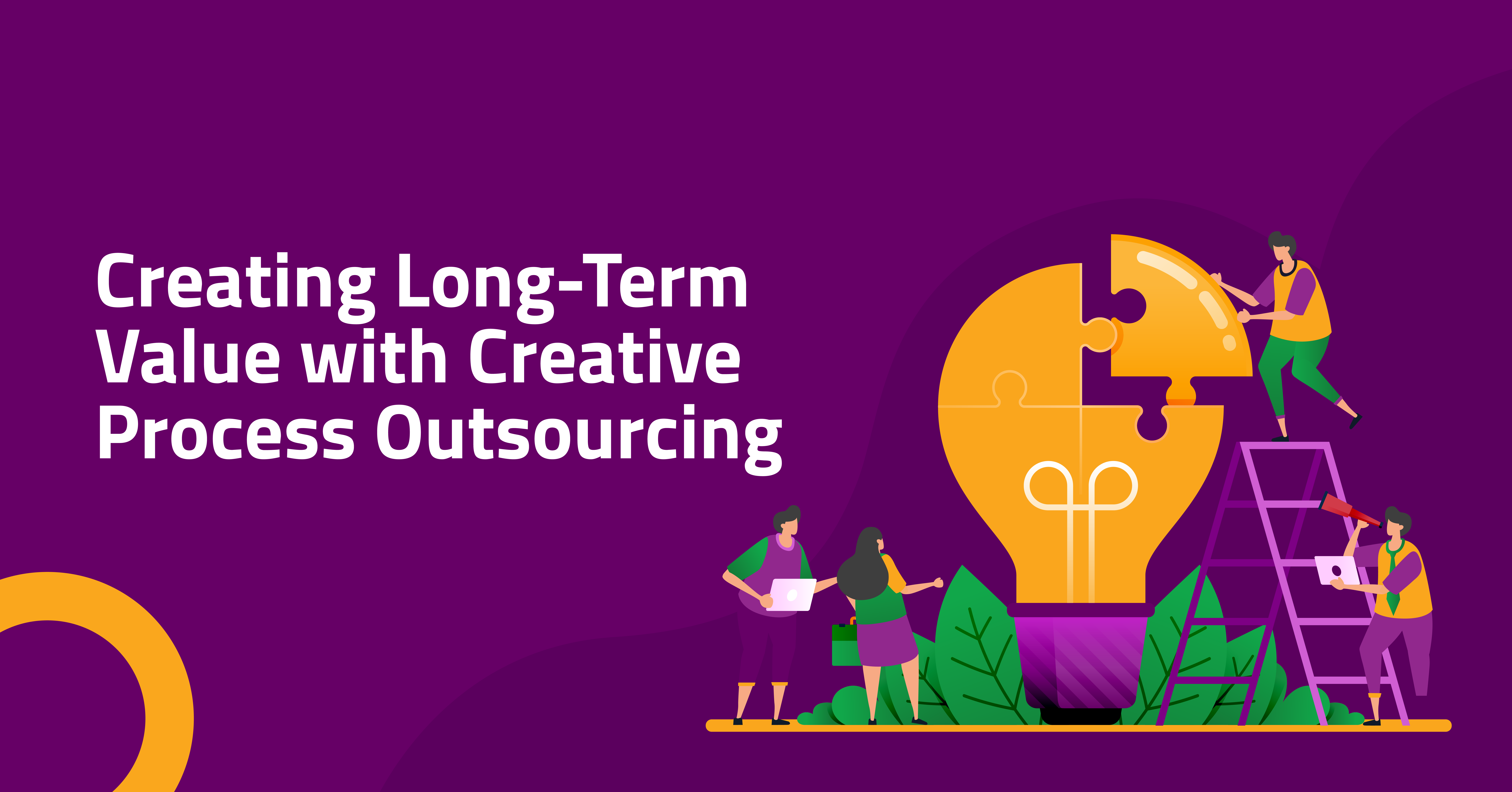 Creating Long-Term Value with Creative Process Outsourcing