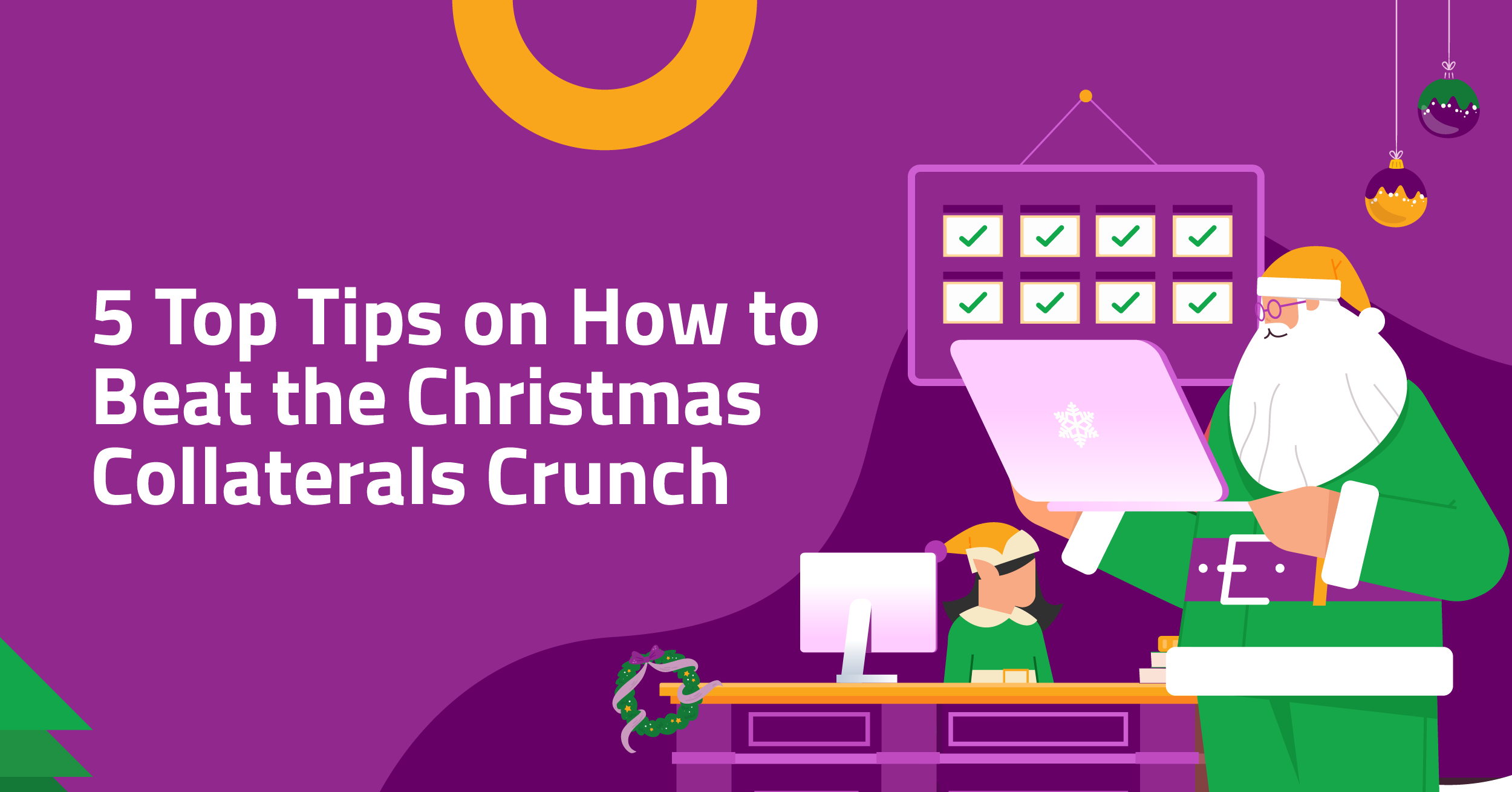 5 Top Tips on How to Beat the Christmas Collaterals Crunch